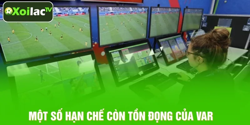 Một số hạn chế còn tồn đọng của VAR