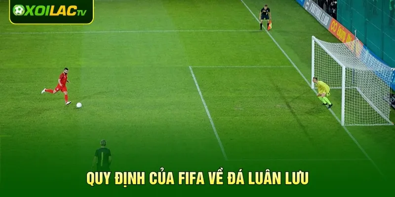 Quy định của FIFA về đá luân lưu