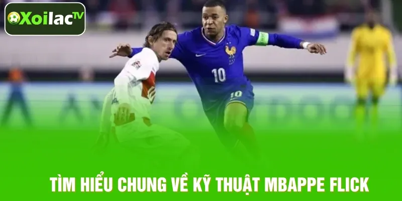 Khám phá kỹ thuật Mbappe Flick trên sân cỏ